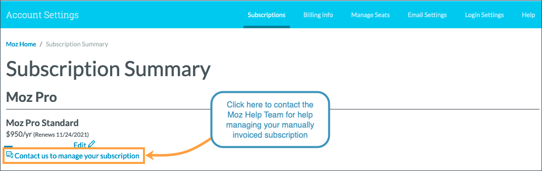 You can use the contact us link on your subscriptions overview page to reach out the Help Team for assistance.